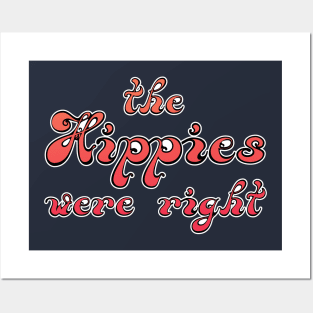 The Hippies Were Right Posters and Art